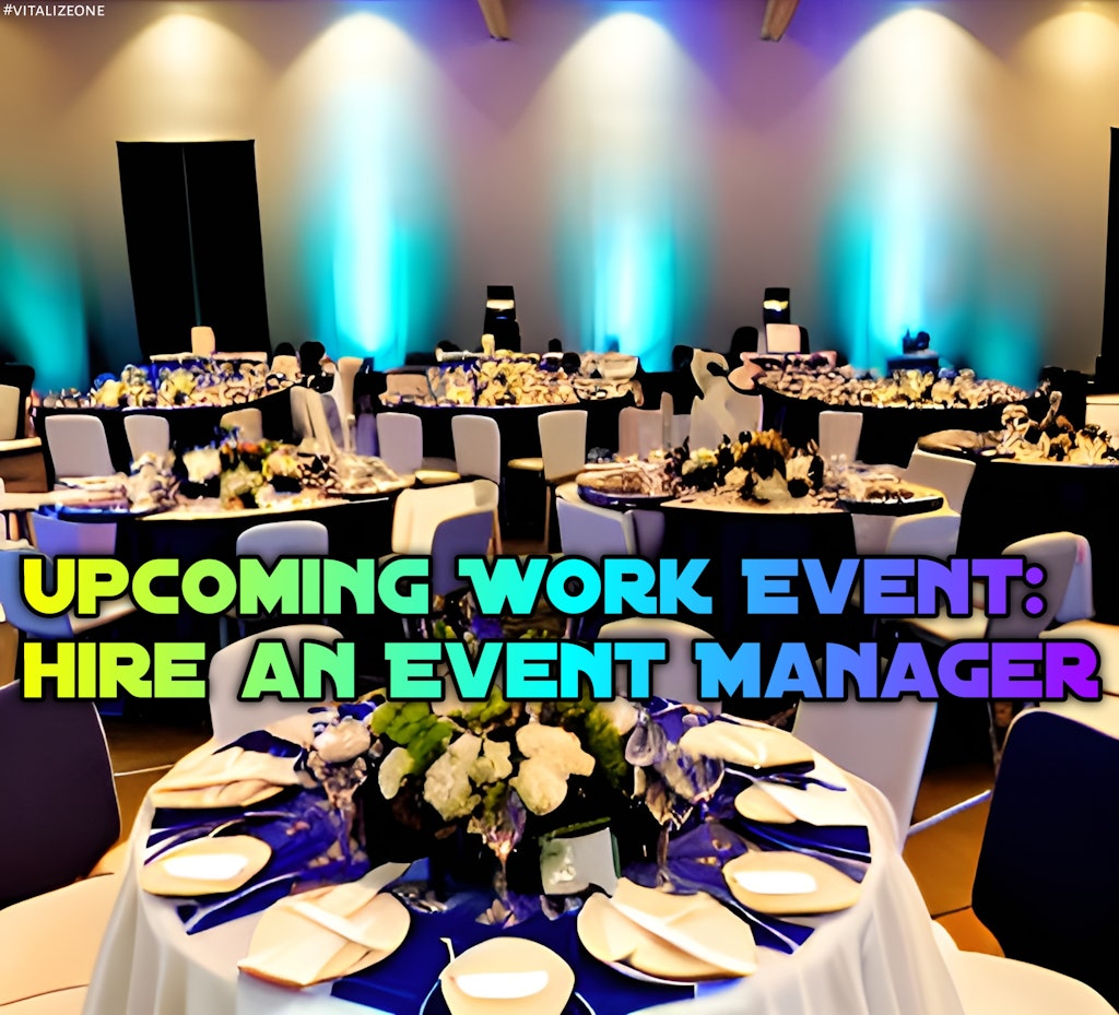 Why You Should Hire an Event Manager for Your Upcoming Work Event | VitalyTennant.com | #vitalizeone 1