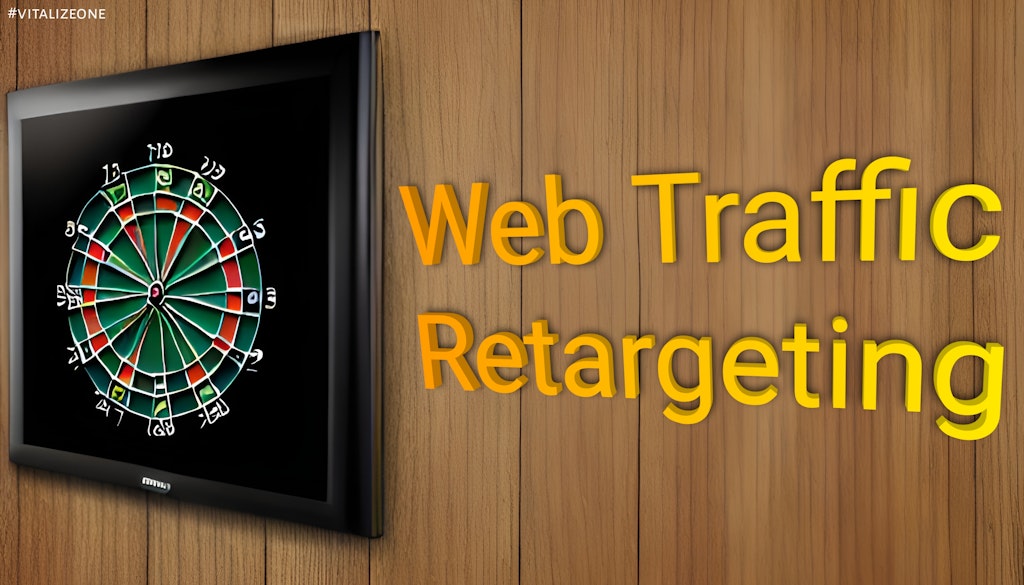 Get The Most Out Of Your Web Traffic With Retargeting | VitalyTennant.com | #vitalizeone 1