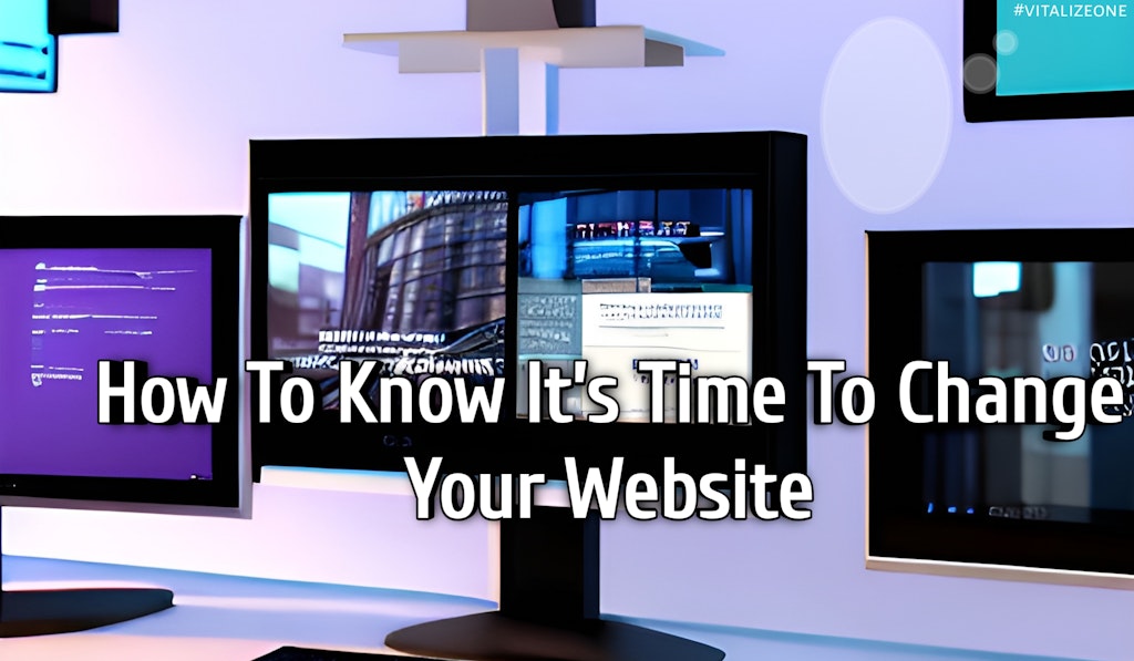 How To Know Itâ€™s Time To Change Your Website | VitalyTennant.com | #vitalizeone 1